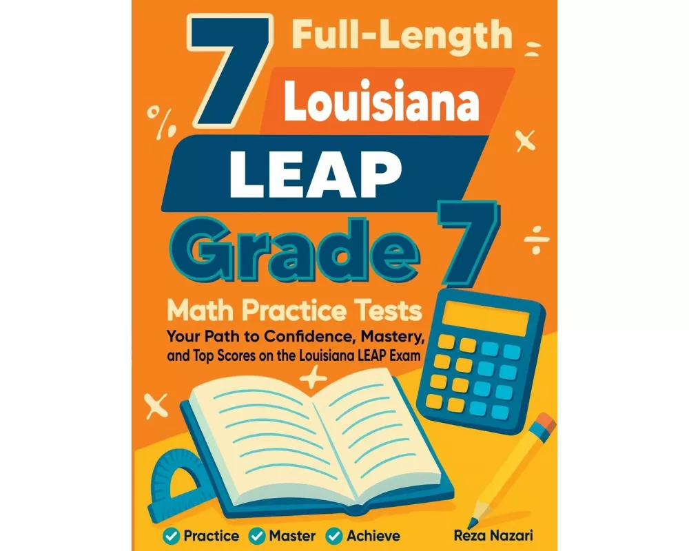 7 Full-Length Louisiana LEAP Grade 7 Math Practice Tests