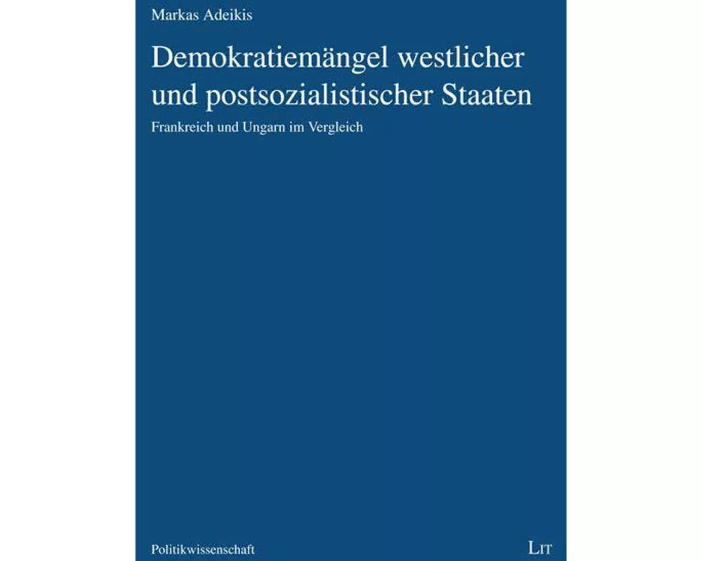 Demokratiemängel westlicher und postsozialistischer Staaten