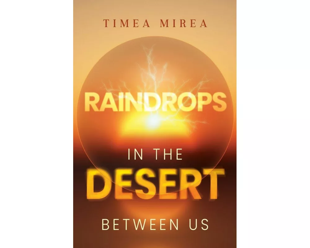 Raindrops in the desert between us