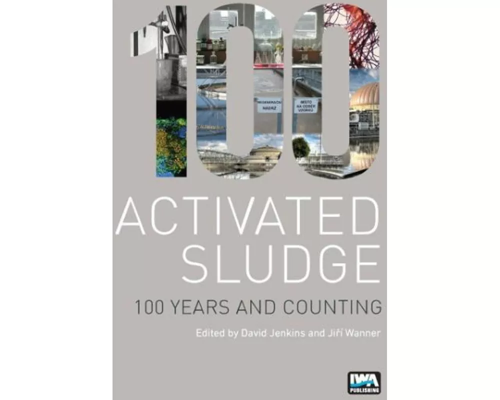 Activated Sludge - 100 Years and Counting