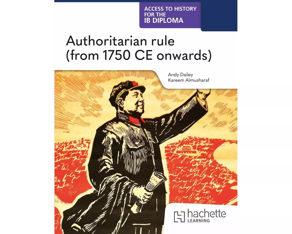 Access to History for the IB Diploma: Authoritarian rule (from 1750 CE onwards)