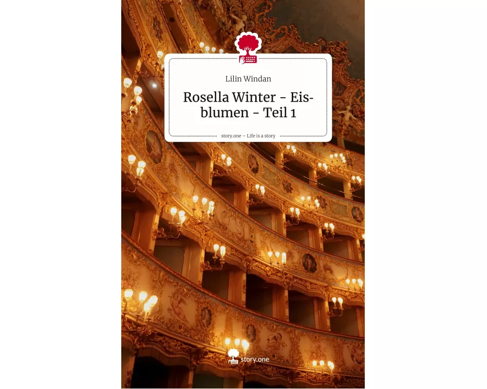 Rosella Winter - Eisblumen - Teil 1. Life is a Story - story.one