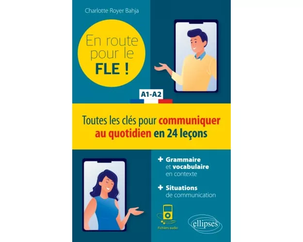 FLE. En route pour le FLE ! Toutes les clés pour communiquer au quotidien en 24 leçons. A1-A2. (Fichiers audio) (Français langue étrangère)