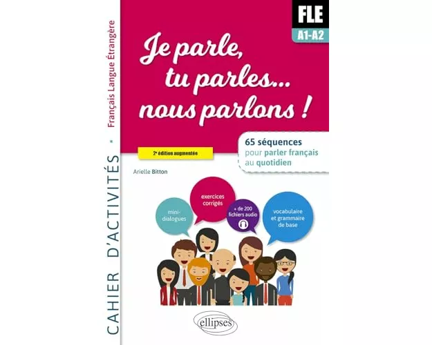 Je parle, tu parles,... nous parlons ! FLE Cahier d'activités