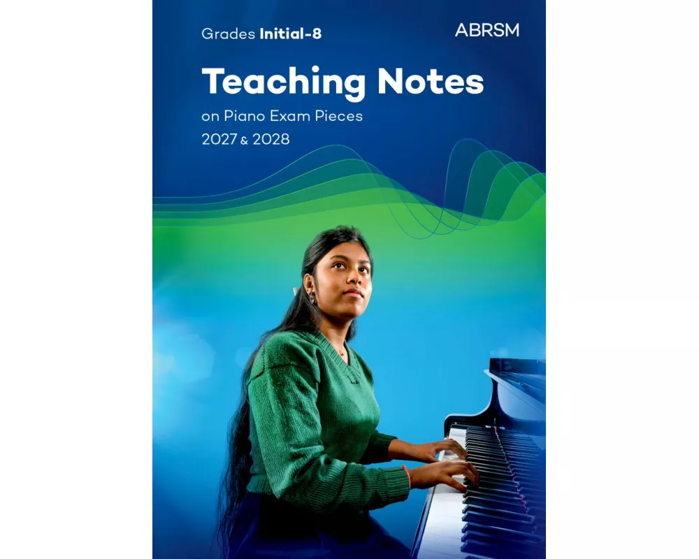 Teaching Notes On Piano Exam Pieces 2027 & 2028, Abrsm Grades Ina8