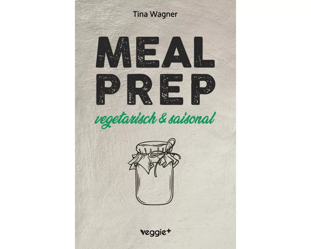 Meal Prep - vegetarisch und saisonal