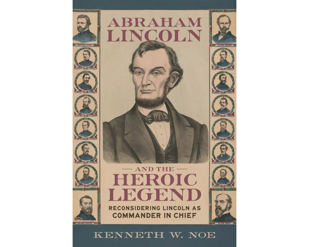 Abraham Lincoln and the Heroic Legend