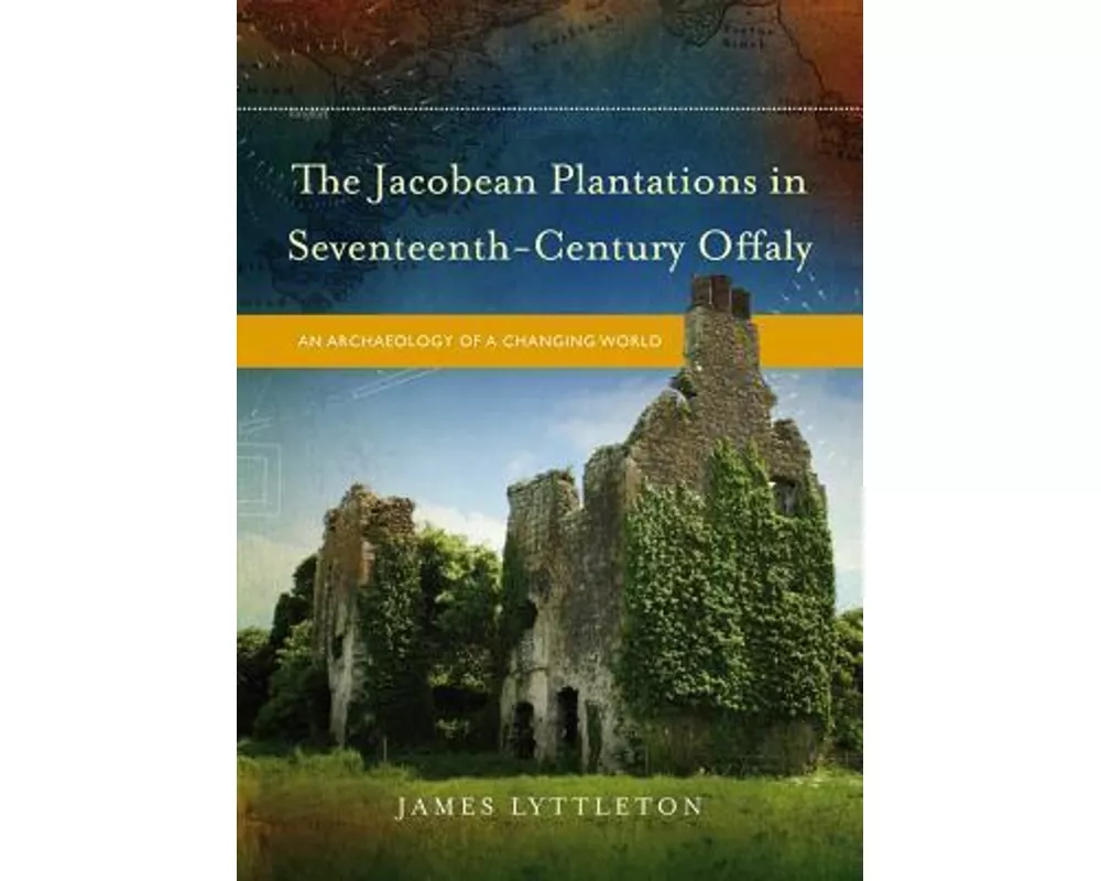 The Jacobean Plantations in Seventeenth-Century Offaly
