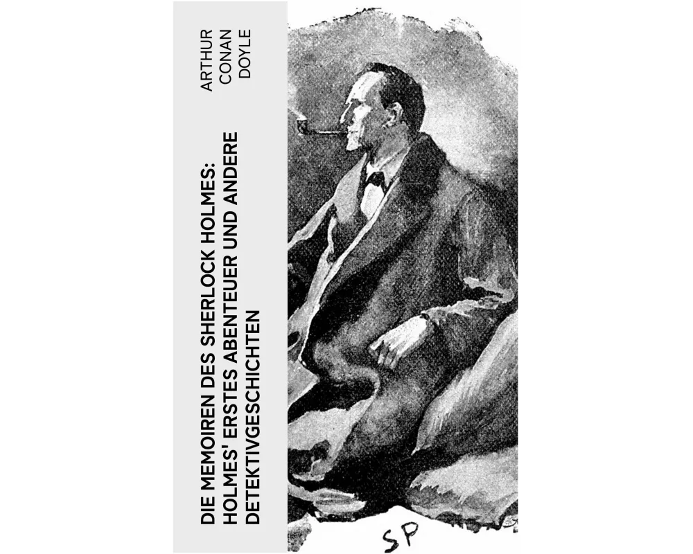 Die Memoiren des Sherlock Holmes: Holmes' erstes Abenteuer und andere Detektivgeschichten