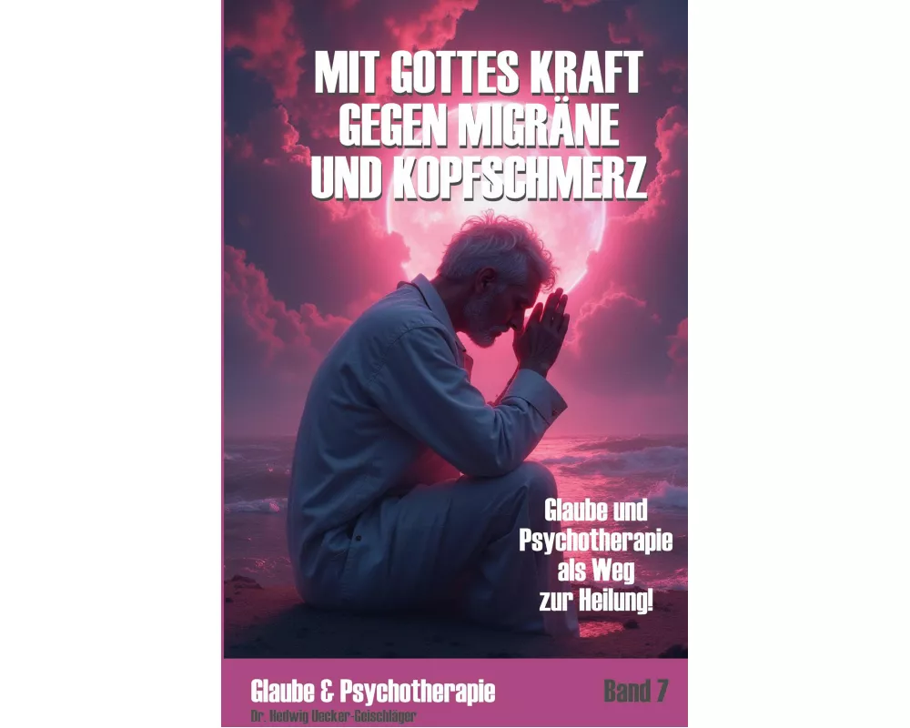 Mit Gottes Kraft gegen Migräne und Kopfschmerz