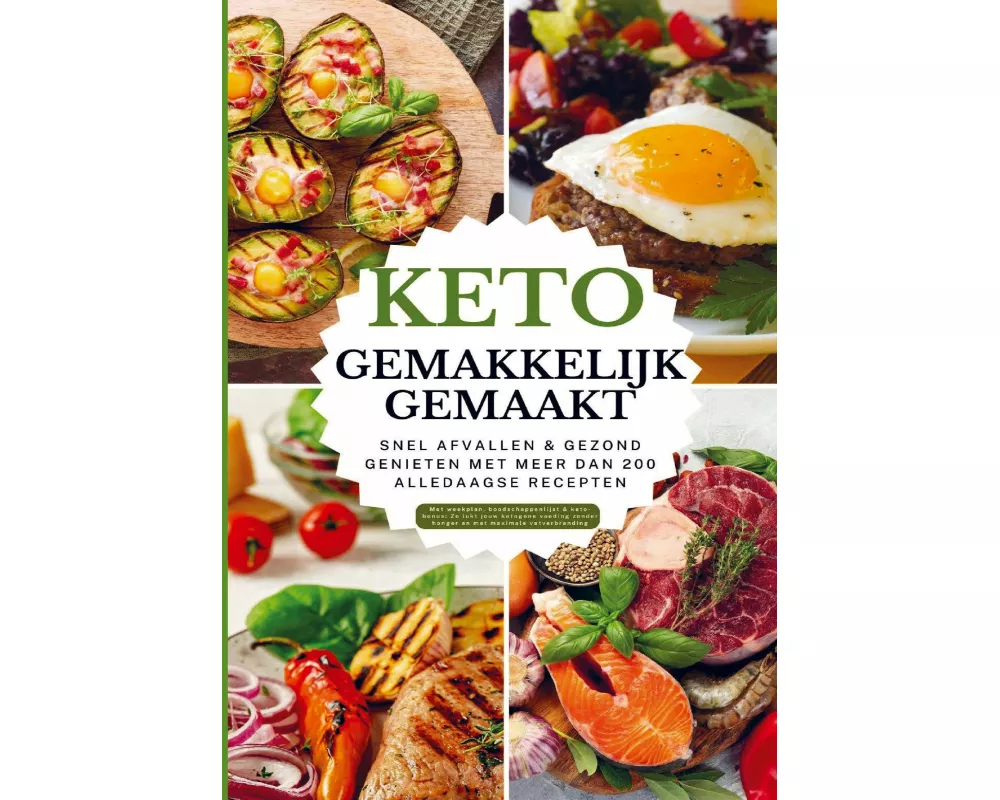Keto gemakkelijk gemaakt: Het grote keto-kookboek voor beginners - Snel afvallen & gezond genieten met meer dan 100 alledaagse recepten