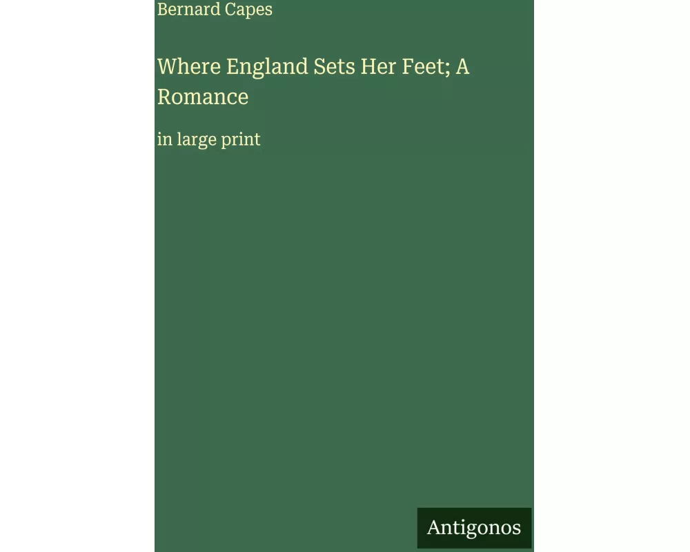 Where England Sets Her Feet; A Romance