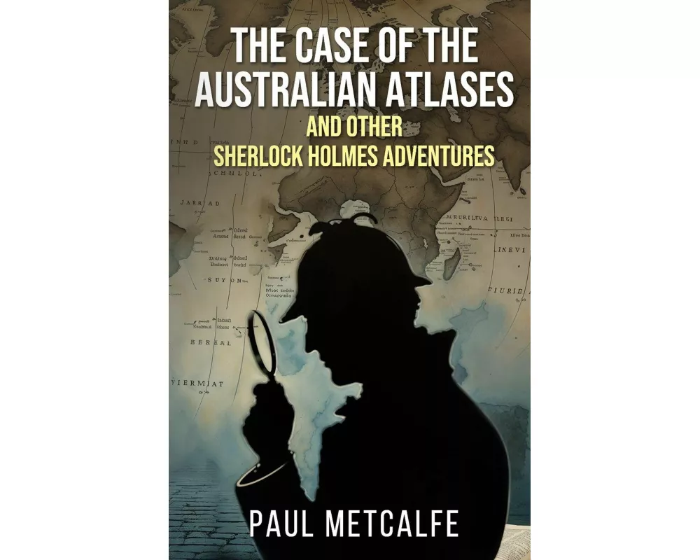 The Case of the Australian Atlases and other Sherlock Holmes Adventures