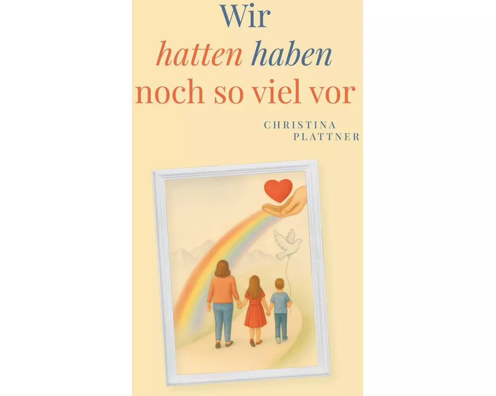 Wir hatten/ haben noch so viel vor