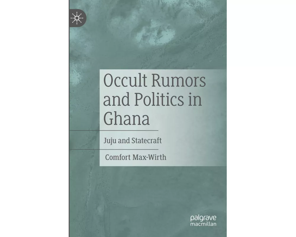 Occult Rumors and Politics in Ghana