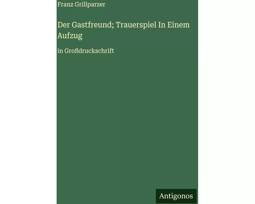 Der Gastfreund; Trauerspiel In Einem Aufzug