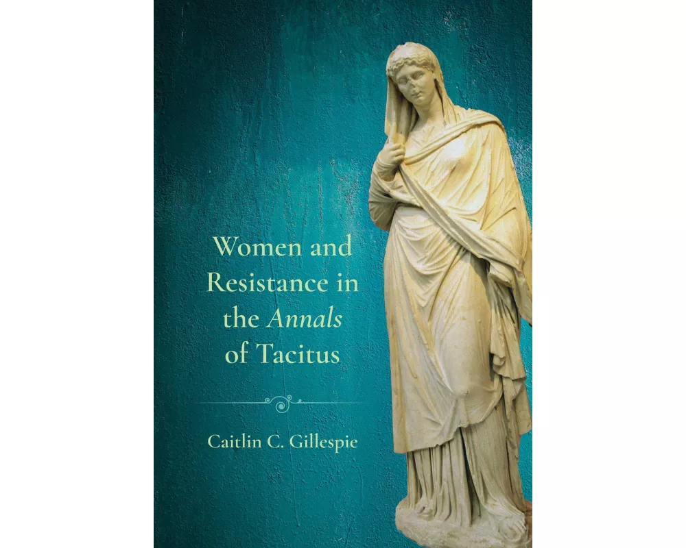 Women and Resistance in the "Annals" of Tacitus