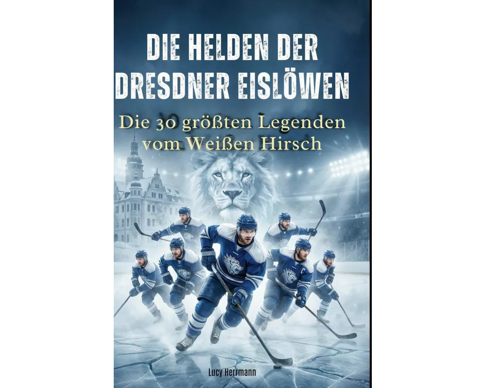 Die Helden der Dresdner Eislöwen