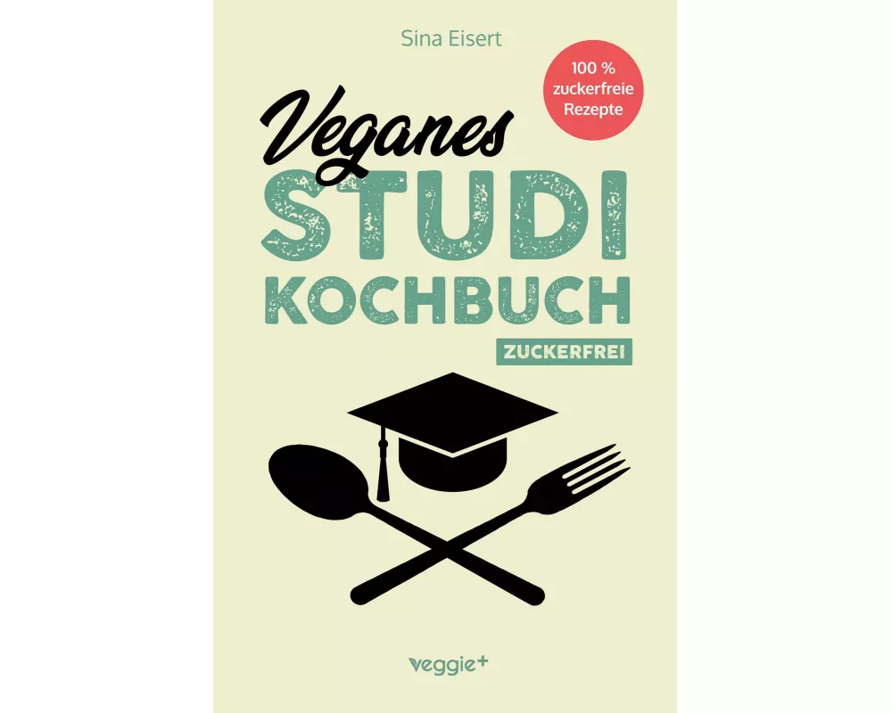 Veganes Studi-Kochbuch (zuckerfrei)