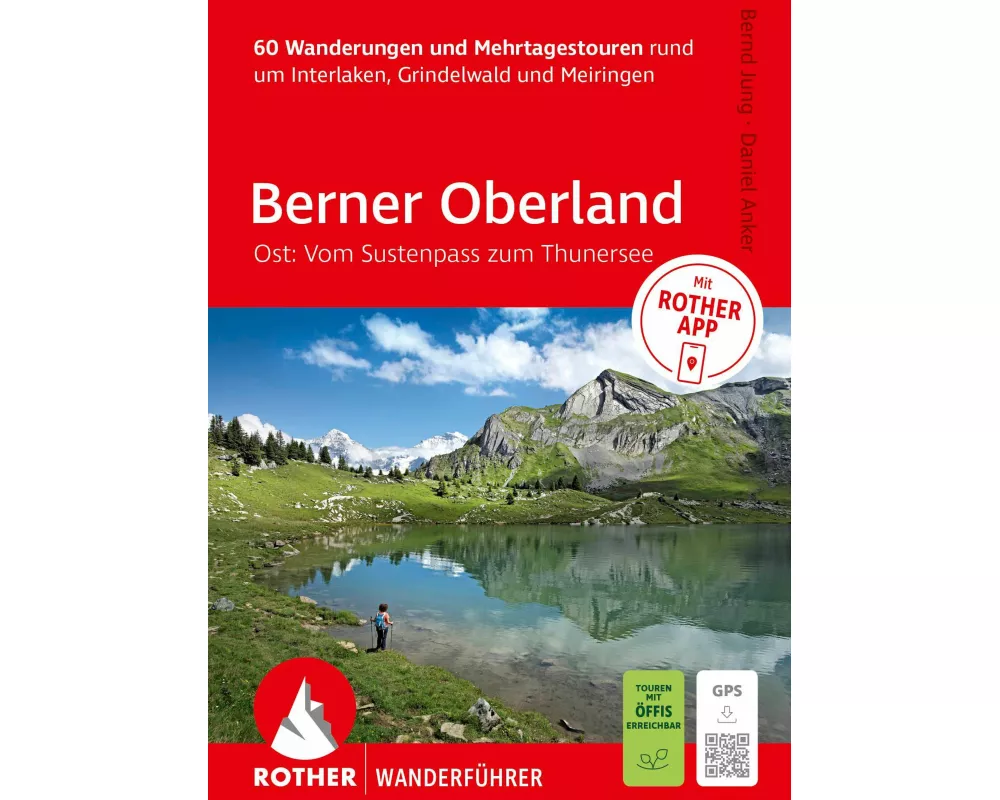ROTHER Wanderführer Berner Oberland Ost: Rund um Interlaken, Grindelwald und Meiringen. 60 Wanderungen und Mehrtagestouren
