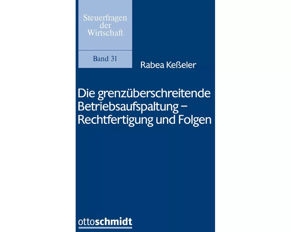 Die grenzüberschreitende Betriebsaufspaltung - Rechtfertigung und Folgen