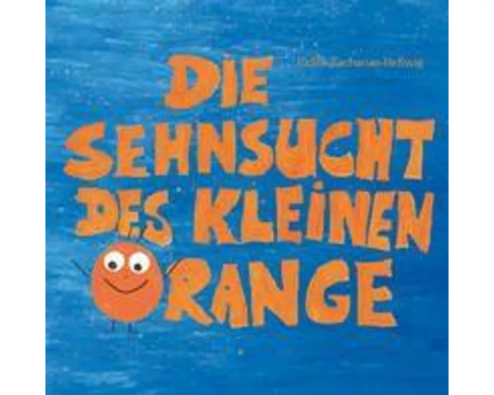 Die Sehnsucht des kleinen Orange