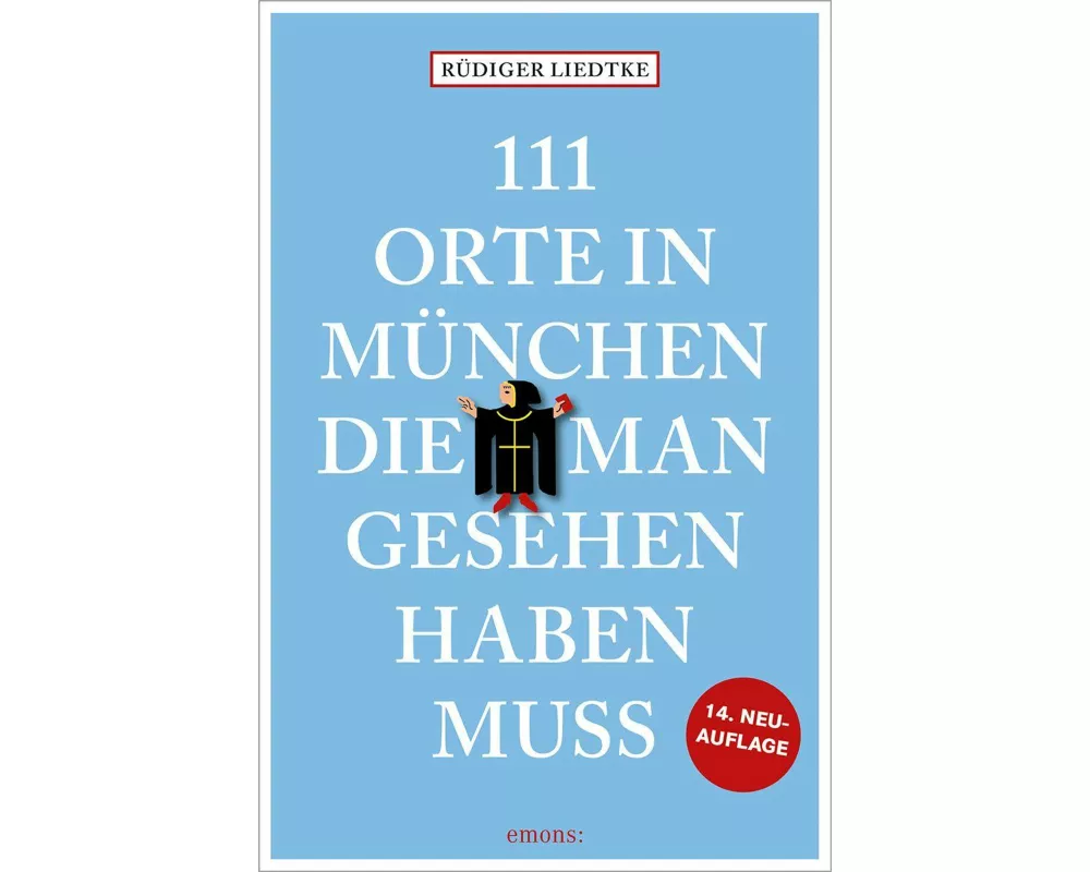 111 Orte in München, die man gesehen haben muss, Band 1