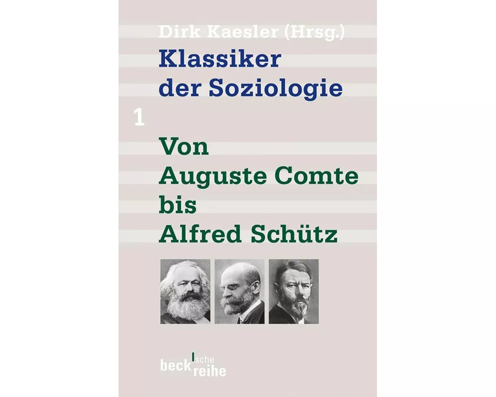 Klassiker der Soziologie Bd. 1: Von Auguste Comte bis Alfred Schütz