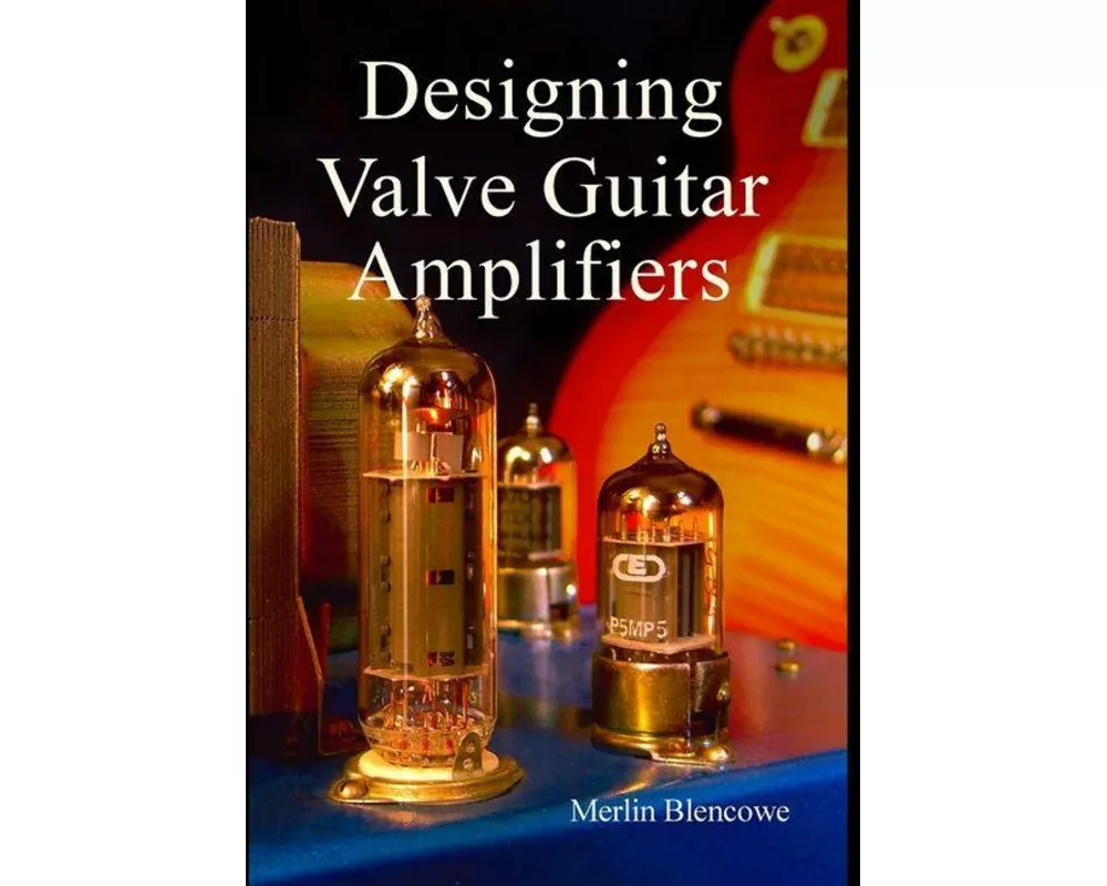 Designing Valve Guitar Amplifiers