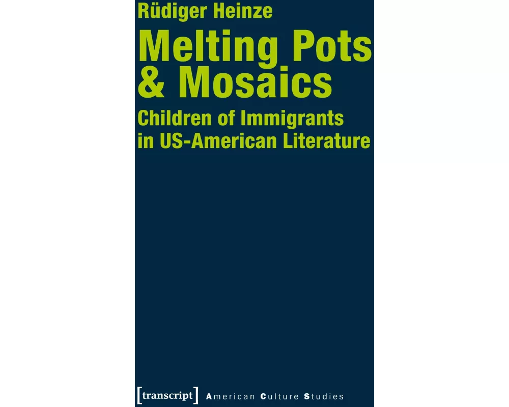 Melting Pots & Mosaics: Children of Immigrants in US-American Literature