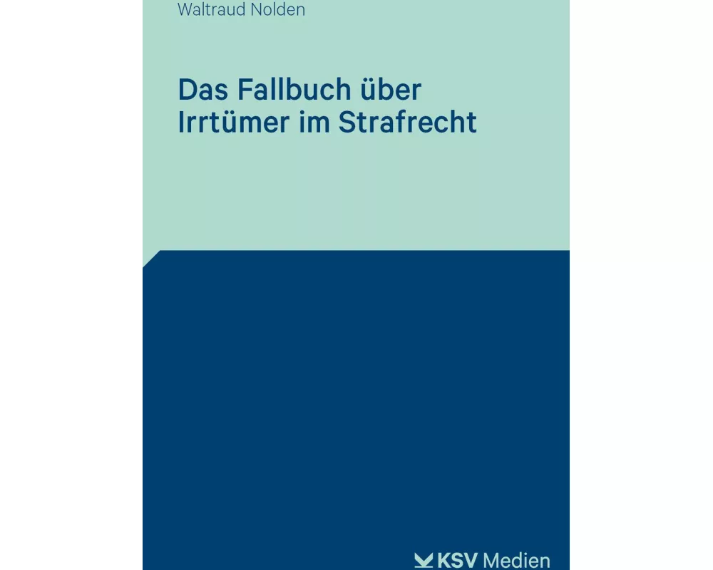 Das Fallbuch über Irrtümer im Strafrecht