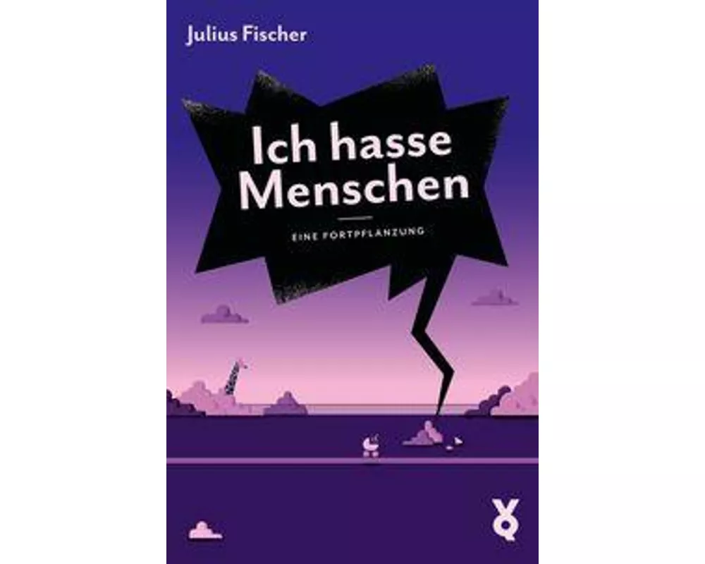 Ich hasse Menschen. Eine Fortpflanzung