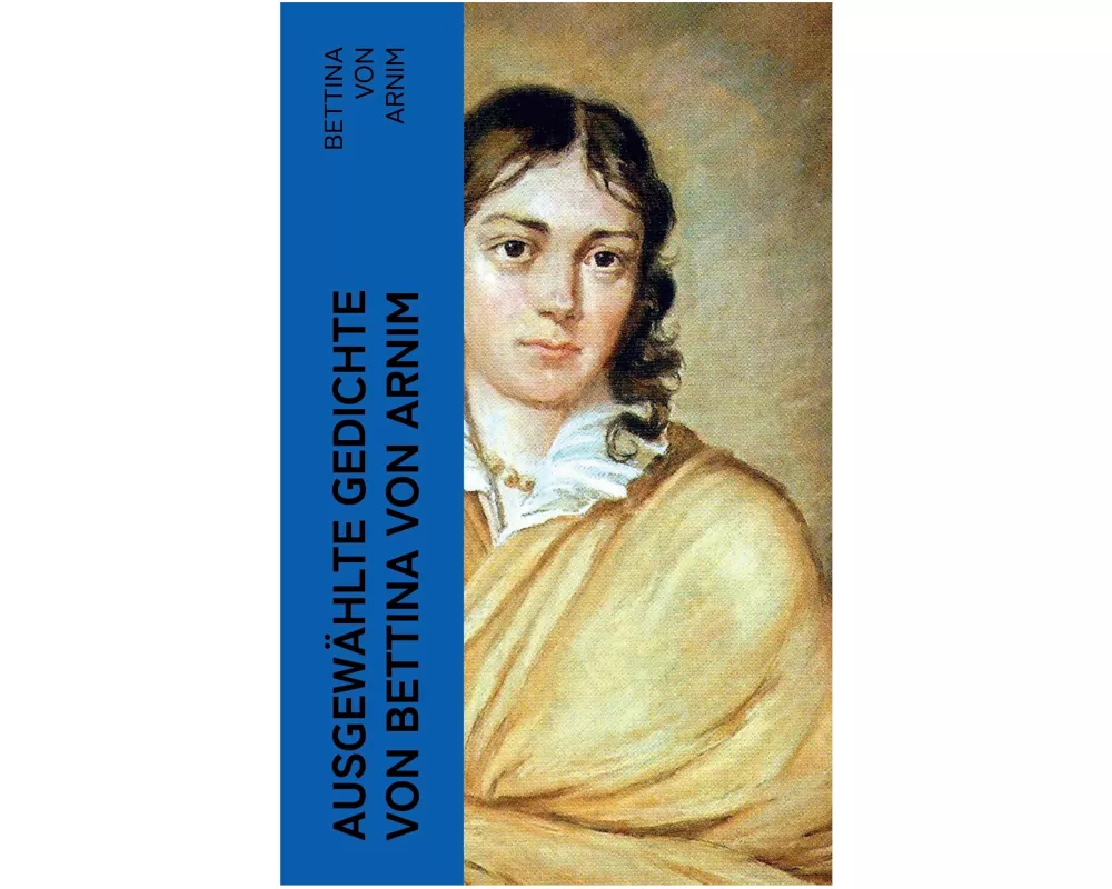 Ausgewählte Gedichte von Bettina von Arnim