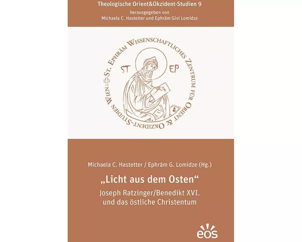 "Licht aus dem Osten" Joseph Ratzinger/Benedikt XVI. und das östliche Christentum