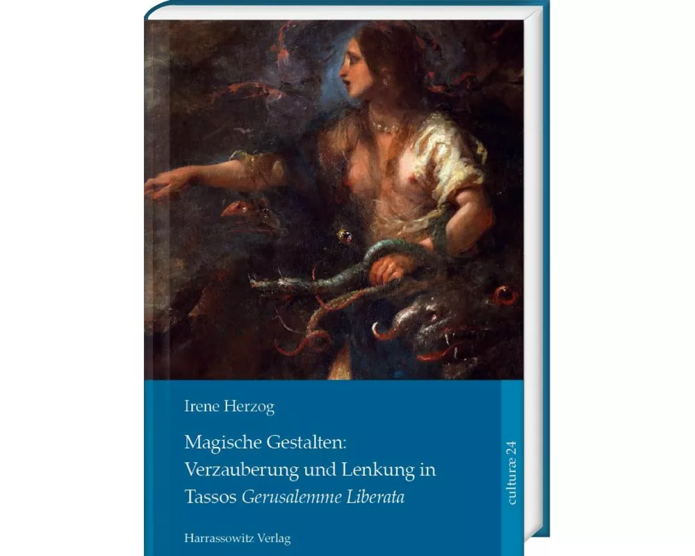 Magische Gestalten: Verzauberung und Lenkung in Tassos "Gerusalemme Liberata"
