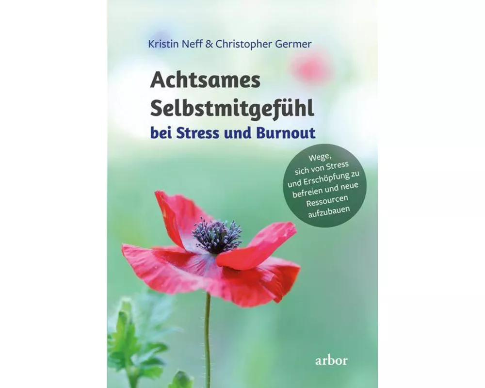 Achtsames Selbstmitgefühl bei Stress und Burnout