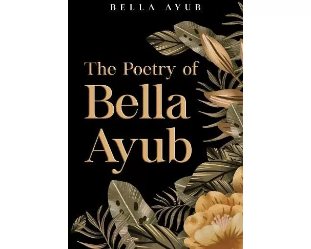 The Poetry of Bella Ayub