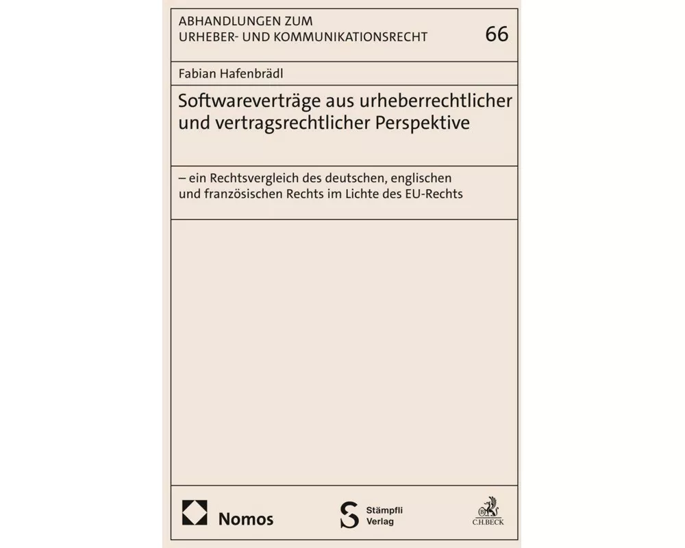 Softwareverträge aus urheberrechtlicher und vertragsrechtlicher Perspektive- ein Rechtsvergleich des deutschen, englischen und französischen Rechts im