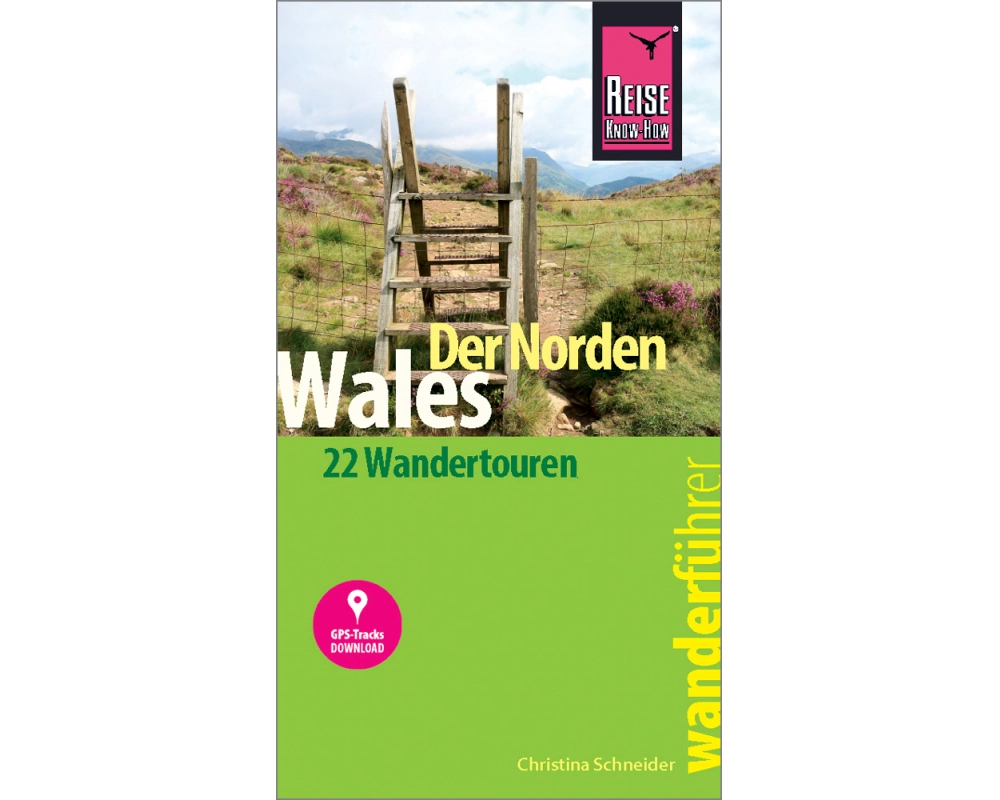 Reise Know-How Wanderführer Wales – der Norden: 22 Wandertouren, mit GPS-Tracks