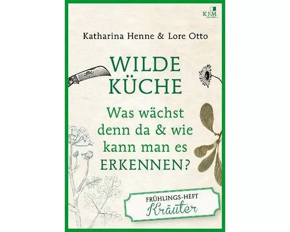 Wilde Küche Das Frühlings-Heft: Kräuter