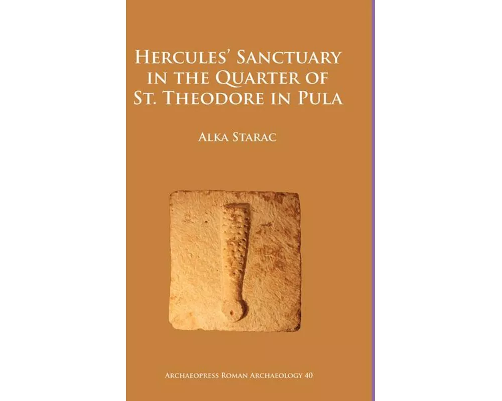 Hercules’ Sanctuary in the Quarter of St Theodore, Pula