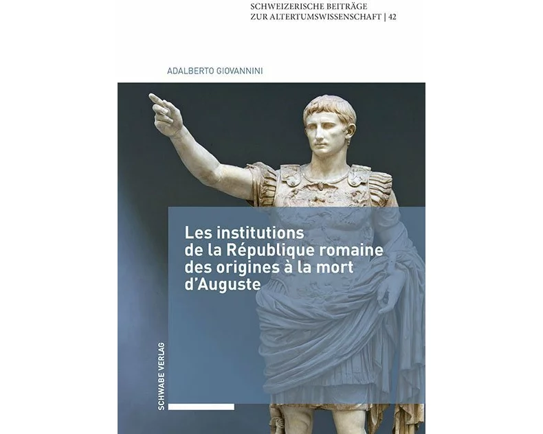 Les institutions de la République romaine des origines à la mort d'Auguste