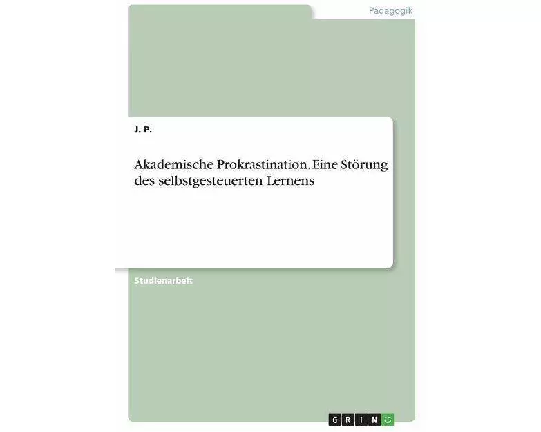 Akademische Prokrastination. Eine Störung des selbstgesteuerten Lernens