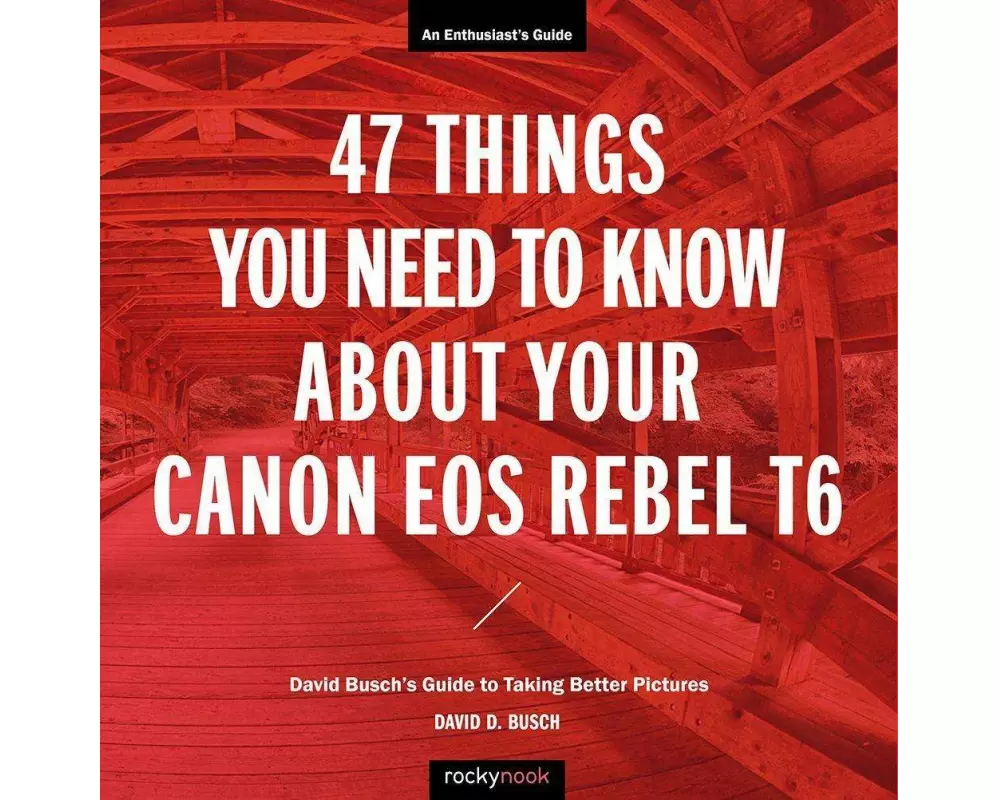 47 Things You Need to Know About Your Canon EOS Rebel T6