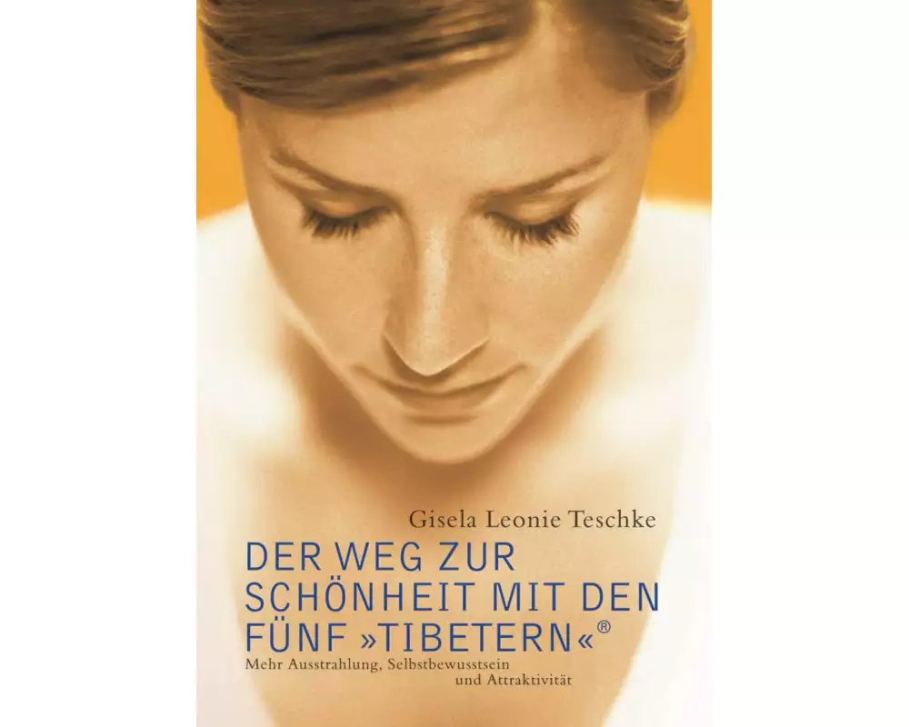 Der Weg zur Schönheit mit den Fünf »Tibetern«