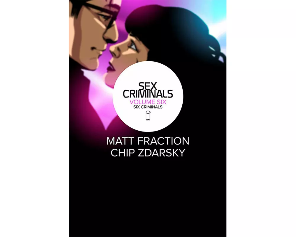 Sex Criminals Volume 6: Six Criminals