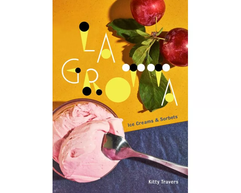 La Grotta: Ice Creams and Sorbets: A Cookbook