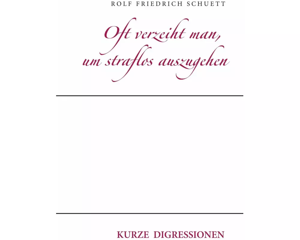 Oft verzeiht man, um straflos auszugehen