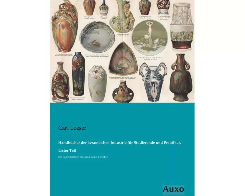 Handbücher der keramischen Industrie für Studierende und Praktiker, Erster Teil
