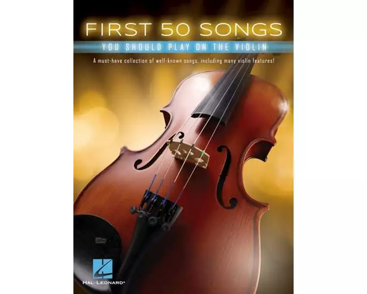 First 50 Songs You Should Play on the Violin Beginner Violin Songbook with Pop, Classical & Movie Hits Includes Canon in D, Dust in the Wind, Viva La